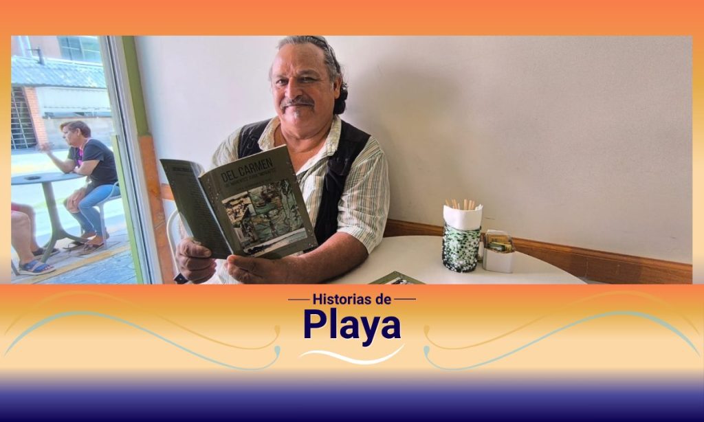 Del Carmen, un marentes para morentes, el libro que rescata los orígenes de Playa del Carmen y la identidad de sus fundadores.