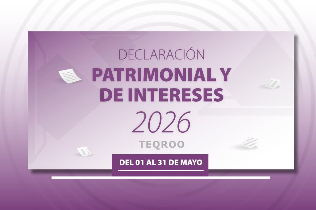 Personal del TEQROO cumple con la declaración patrimonial y de intereses 2026 en tiempo y forma.