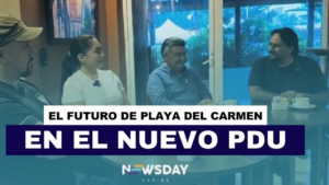 Grupo de expertos hablan para NewsDay Caribe sobre los lineamientos que debe tener el PDU en Playa del Carmen.